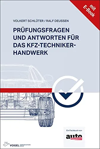 Prüfungsfragen und Antworten für das Kfz-Techniker-Handwerk: Fachbuch +E-Book - Hörbücher für Kfz-Techniker: Umfassende Sammlung von Prüfungsfragen und Antworten, ideal zur optimalen Vorbereitung auf die Abschlussprüfung.