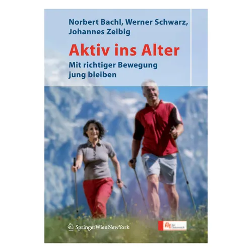 Springer Aktiv ins Alter (Deutsch, Hardcover, Johannes Zeibig, Norbert Bachl, Werner Schwarz) (9783211356432)