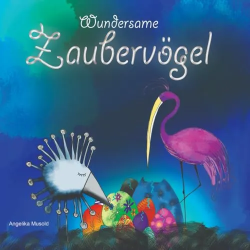 Wundersame Zaubervögel