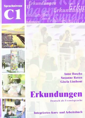 Erkundungen Deutsch als Fremdsprache C1: Integriertes Kurs- und Arbeitsbuch: Kurs- und Arbeitsbuch C1 mit CD