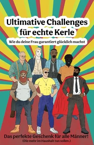 Ultimative Challenges für echte Kerle: Wie du deine Frau garantiert glücklich machst
