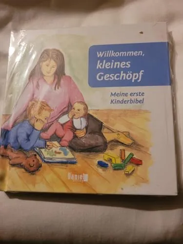 Willkommen, kleines Geschöpf: Meine erste Kinderbibel