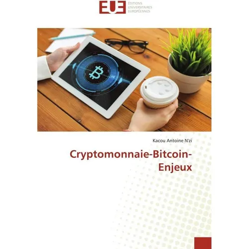 Éditions Universitaires Européennes Cryptomonnaie-Bitcoin-Enjeux (51441387)
