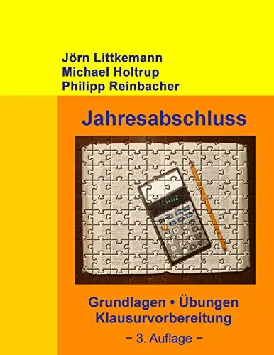 Jahresabschluss, 3. Auflage: Grundlagen, Übungen, Klausurvorbereitung - Leitfaden für Externes Rechnungswesen, bietet umfassende Übungen und effektive Klausurvorbereitung für Studierende im Rechtsbereich.
