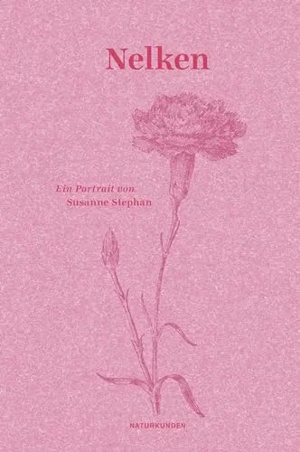 Nelken: Ein Portrait (Naturkunden) - Biografische Romane über die faszinierende Welt der Nelken, ihre Geschichte und Bedeutung in der Naturkunde.