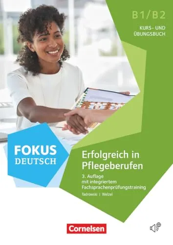 Fokus Deutsch - Fachsprache - B1/B2: Erfolgreich in Pflegeberufen - Kurs- und Übungsbuch mit Online-Audios und E-Book für optimale Sprachkenntnisse in der Pflegebranche.