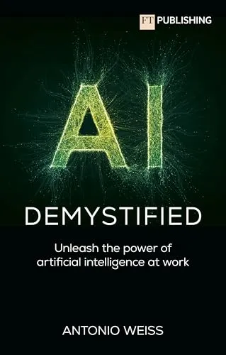 AI Demystified: Unleash the power of artificial intelligence at work