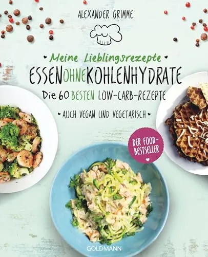 Meine Lieblingsrezepte: Essen ohne Kohlenhydrate - Low-Carb Kochbuch - Gesunde Ernährung mit über 20 neuen, einfachen und leckeren Low-Carb Rezepten für eine ausgewogene Ernährung, ideal für Hobbyköche und gesundheitsbewusste Genießer.