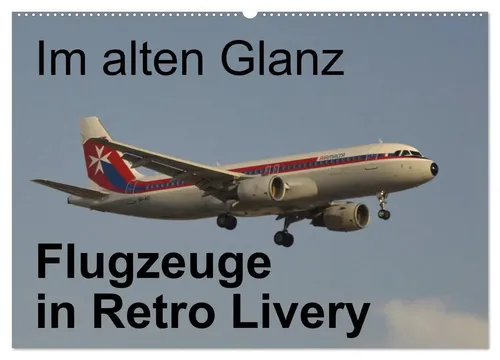 Im alten Glanz: Flugzeuge in Retro Livery - Wandkalender 2025 - Entdecken Sie 14 beeindruckende Seiten mit einer Auswahl an Retro-Flugzeugen. Ideal für Luftfahrtliebhaber und als stilvolle Wanddekoration für Ihr Zuhause.