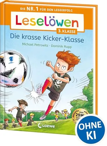 Leselöwen 3. Klasse - Die krasse Kicker-Klasse: Die Nr. 1 für den Leseerfolg - Mit Leselernschrift ABeZeh - Erstlesebuch für Kinder ab 8 Jahren