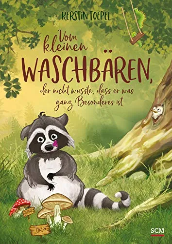 Vom kleinen Waschbären, der nicht wusste, dass er was ganz Besonderes ist (Vom kleinen Waschbären, 1, Band 1)