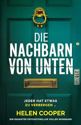 Die Nachbarn von unten: Ein rasanter Psychothriller voller Spannung
