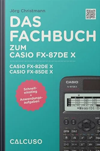 CALCUSO Fachbuch für den Casio fx-87DE X ClassWiz - 80 Seiten in DIN A5 - Schnelleinstieg mit Anwendungsbeispielen und Aufgaben