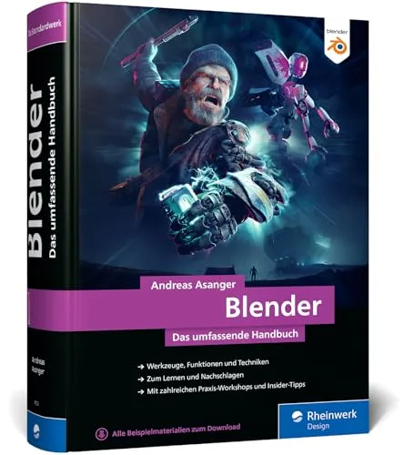 Blender: Das umfassende Handbuch zu Blender - Studium & Erwachsenenbildung - Umfassendes Nachschlagewerk mit praxisnahen Workshops für Anfänger und Fortgeschrittene, ideal für kreative Projekte in 3D.