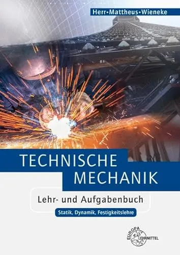 Technische Mechanik Lehr- und Aufgabenbuch: Statik, Dynamik, Festigkeitslehre