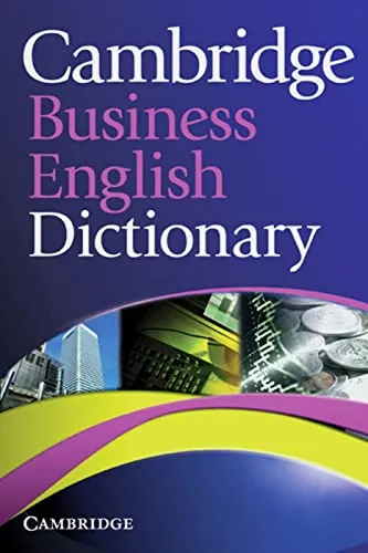 Cambridge Business English Dictionary: Paperback - Lehrbücher Englisch, umfassendes Nachschlagewerk für Fachterminologie und praxisnahe Anwendung im Business English.