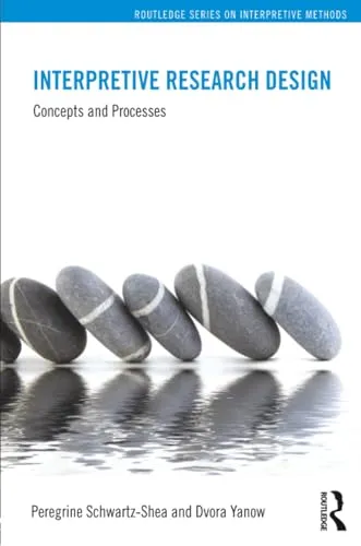 Interpretive Research Design (Routledge Series on Interpretive Methods)