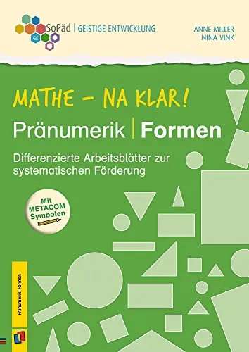 Mathe - na klar! Pränumerik: Formen: Differenzierte Arbeitsblätter zur systematischen Förderung. Mit METACOM-Symbolen (Sonderpädagogische Förderung - Geistige Entwicklung)