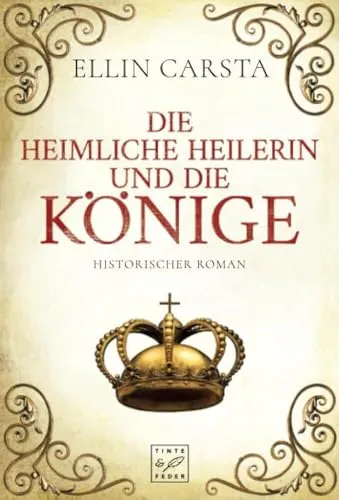 Die heimliche Heilerin und die Könige: Historischer Roman (Madlen)