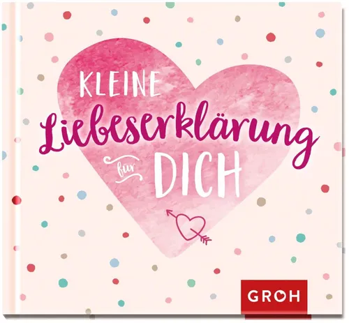 Kleine Liebeserklärung für dich Groh Verlag