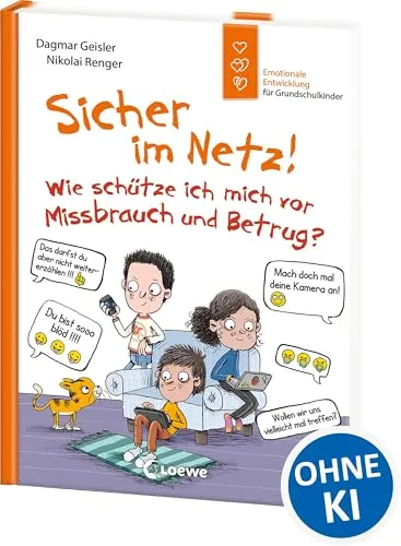 Sicher im Netz! Wie schütze ich mich vor Missbrauch und Betrug? (Starke Kinder, glückliche Eltern): Emotionale Entwicklung für Grundschulkinder - Zur Sensibilisierung von Cybergrooming ab 6 Jahren