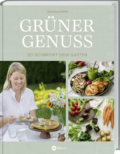 Grüner Genuss: So schmeckt Dein Garten - Saisonal kochen mit Gemüse - Kochbuch für Freizeit und Gartenliebhaber mit über 40 vegetarischen Rezepten und praktischen Beetplänen für eine reiche Gemüseernte.