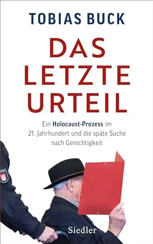 Das letzte Urteil: Ein Holocaust-Prozess im 21. Jahrhundert - Recht: Spannende Analyse eines aktuellen Prozesses, der die Herausforderungen der Gerechtigkeit im Kontext des Holocaust beleuchtet.