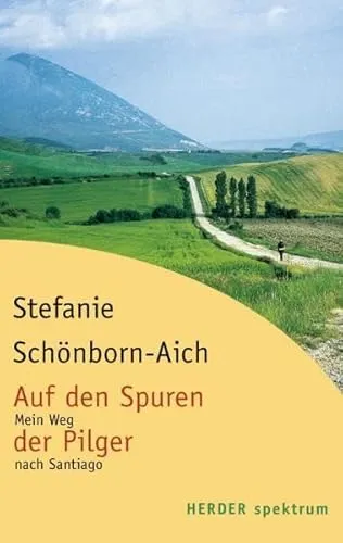 Auf den Spuren der Pilger: Mein Weg nach Santiago (Herder Spektrum)