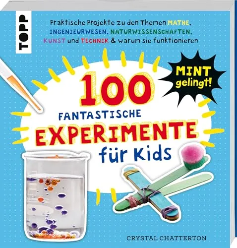 Fantastische Experimente für Kids: Über 100 MINT-Experimente - Entdecke über 100 spannende MINT-Experimente für Kids mit klaren Erklärungen. Ideal für neugierige Köpfe, die Wissenschaft spielerisch erleben möchten.