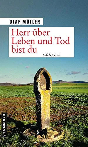 Herr über Leben und Tod bist du: Eifel-Krimi (Kriminalromane im GMEINER-Verlag) (Kommissar Fett und Co. ermitteln)