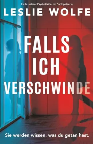 Falls ich verschwinde: Ein fesselnder Psychothriller mit Suchtpotenzial