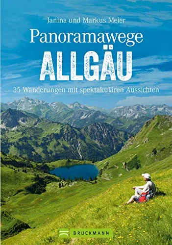 Wanderführer Allgäu: Die 35 schönsten Touren mit Aussicht. Leichte Wanderungen auf Panoramawegen in den Allgäuer Alpen. Wandern mit Aus-, Weit- und ... Alpen. Wandern mit Aus-, Weit- und Tiefblick.