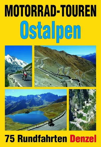 Motorrad-Touren Ostalpen von Harald Denzel - Reisebuch mit 75 Rundfahrten in den Alpenländern, ideal für Motorradliebhaber und Abenteuerurlauber.