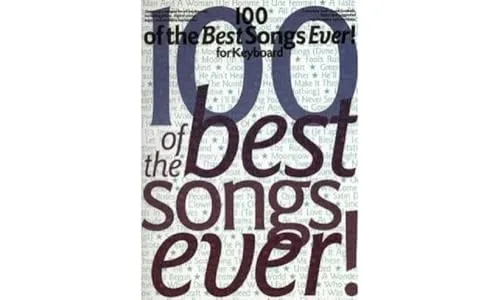 Of The Best Songs Ever! For Keyboard - 100 Hits - Gesangsnoten mit 100 der besten Songs aller Zeiten für Keyboard, ideal für Musiker und Liebhaber von zeitloser Musik.