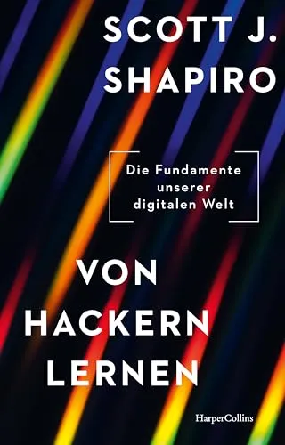 Von Hackern lernen: Die Fundamente unserer digitalen Welt - Recht - Entdecken Sie die Schwachstellen des Internets und lernen Sie, wie Sie sich effektiv vor Cyberkriminalität und Datenmissbrauch schützen können.
