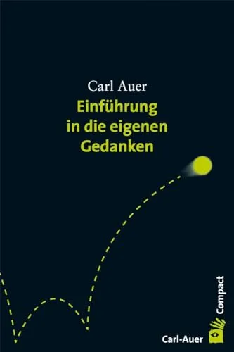 Einführung in die eigenen Gedanken: 120 Blankoseiten für Ihre Notizen, Gedanken, Ideen... (Carl-Auer Compact)