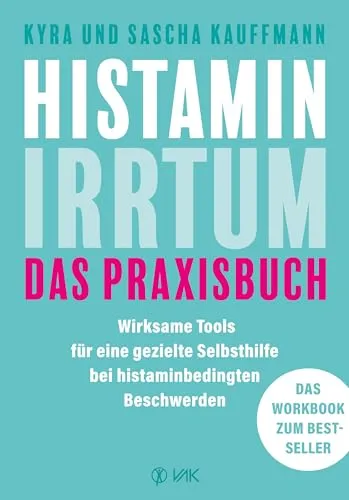 Histamin-Irrtum - Das Praxisbuch: Wirksame Tools für Selbsthilfe - Medizin: Praktisches Workbook mit effektiven Strategien zur Linderung histaminbedingter Beschwerden für ein besseres Wohlbefinden.