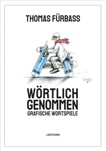 Wörtlich genommen: Grafische Wortspiele (Lindemanns Bibliothek)