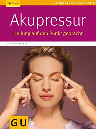 Akupressur: Heilung auf den Punkt gebracht