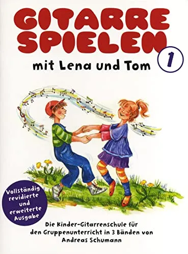 Gitarre spielen mit Lena und Tom – Band 1 | Gitarrenlehrbuch für Kinder von 5–8 Jahren | Gruppenunterricht für junge Gitarristen | Schritt-für-Schritt ... | Klassische Gitarrenschule: Neuauflage