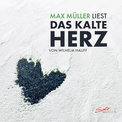 Max Müller liest Das Kalte Herz - Hörbuch von Wilhelm Hauff, eindrucksvoll gelesen von Max Müller, ideal für Liebhaber klassischer Literatur und unterwegs.