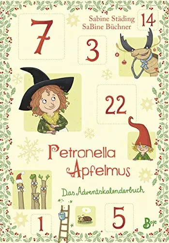 Petronella Apfelmus - Das Adventskalenderbuch: 24 Geschichten und Rätsel für Kinder - Weihnachten für Kinder: Ein interaktives Adventskalenderbuch mit 24 spannenden Kapiteln, Geschichten, Rezepten und Rätseln für eine besinnliche Vorweihnachtszeit.