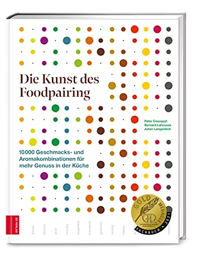 Die Kunst des Foodpairing: 10.000 Geschmacks- und Aromakombinationen - Kochbuch über Foodpairing mit 10.000 Kombinationen, ideal für kreative Köche, ausgezeichnet mit der GAD Goldmedaille.