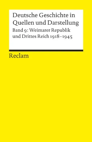 Deutsche Geschichte in Quellen und Darstellung, Band 9: Weimarer Republik und Drittes Reich 1918-1945