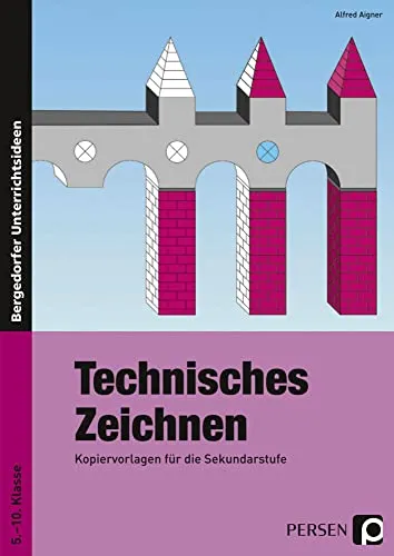 Technisches Zeichnen: (5. bis 10. Klasse) - Lehrbuch für angehende Techniker - Technisches Zeichnen für Berufsschule, umfassendes Lehrbuch zur Förderung von Zeichentechniken und praktischen Fähigkeiten.