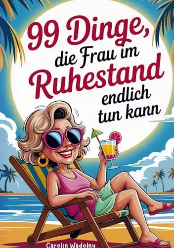 Dinge, die Frau im Ruhestand endlich tun kann: Humorvolles Geschenk zum Renteneintritt