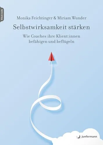Selbstwirksamkeit stärken: Wie Coaches ihre Klient:innen befähigen und beflügeln - Karrierestrategien zur Förderung von Selbstwirksamkeit, um Klient:innen zu empowern und ihre persönliche Entwicklung zu unterstützen.