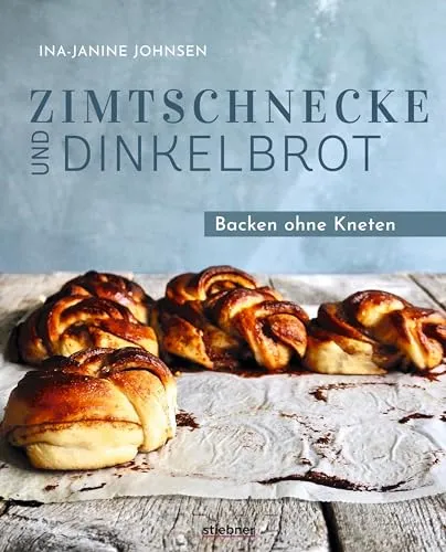 Zimtschnecke und Dinkelbrot: Backen ohne Kneten - Kochbuch für Freizeit, Haus & Garten mit einfachen Rezepten für süßes Gebäck und Brot, ideal für kreative Bäcker ohne viel Aufwand.
