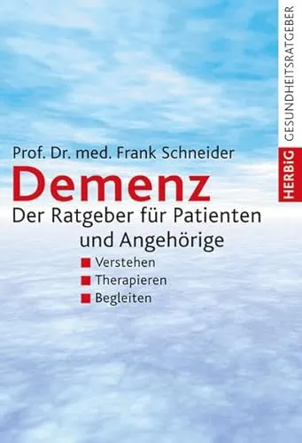 Produktbild Demenz: Der Ratgeber für Patienten und Angehörige: Verstehen, Therapieren, Begleiten