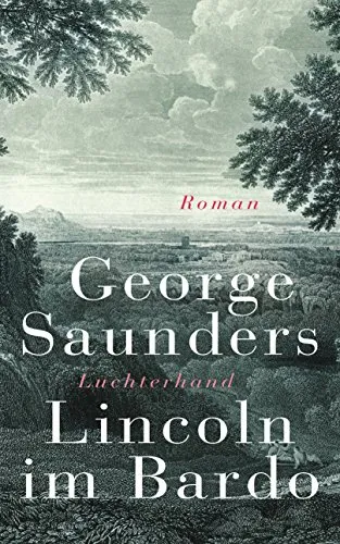 Lincoln im Bardo: Roman - Hörbuch über den bewegenden Verlust von Abraham Lincolns Sohn, emotional und fesselnd, ideal für Literaturfreunde.